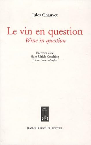 Le vin en question. Wine in question : entretien avec Hans Ulrich Kesselring
