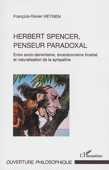Couverture de Herbert Spencer, penseur paradoxal : entre socio-darwinisme, évolutionnisme finalisé et naturalisation de la sympathie