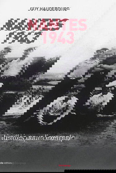 Nantes 1943 : fusillés pour l'exemple