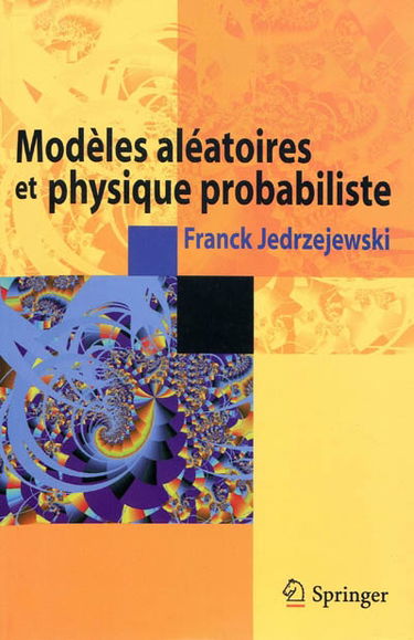 Modèles aléatoires et physique probabiliste