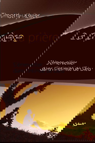 La prière : s'émerveiller dans l'intimité de Dieu