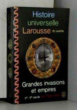 Histoire universelle Larousse de poche - Grandes invasions et empires Ve-Xe siècle
