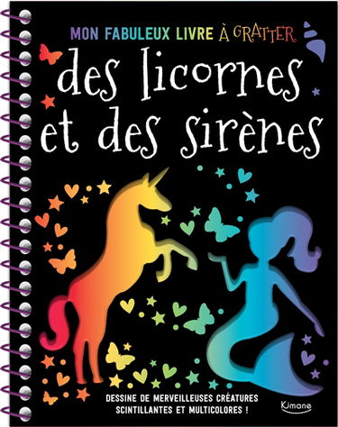 Des licornes et des sirènes : mon fabuleux livre à gratter