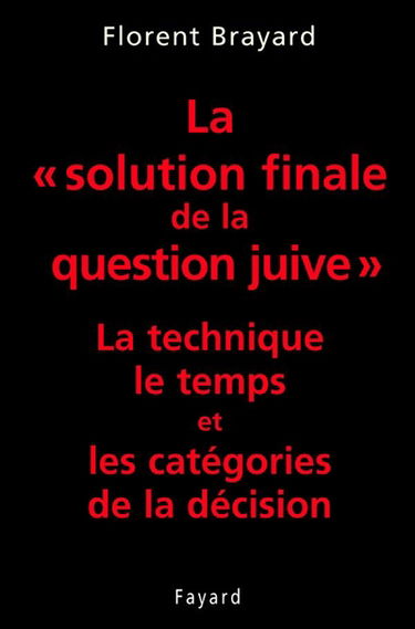 La solution finale de la question juive : la technique, le temps et les catégories de la décision