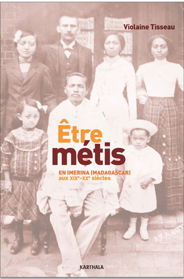 Etre métis en Imerina (Madagascar) aux XIXe-XXe siècles