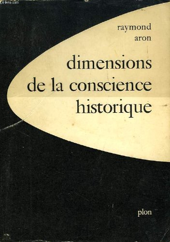 Couverture de DIMENSIONS DE LA CONSCIENCE HISTORIQUE par Raymond Aron