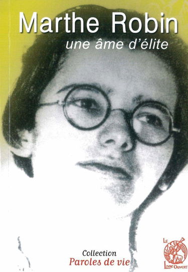 Marthe Robin : une âme d'élite