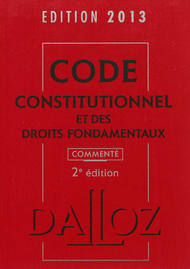 Code constitutionnel et des droits fondamentaux 2013, commenté