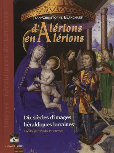 D'alérions en alérions : dix siècles d'images héraldiques lorraines