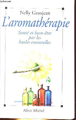 L'Aromathérapie : santé et bien-être par les huiles essentielles