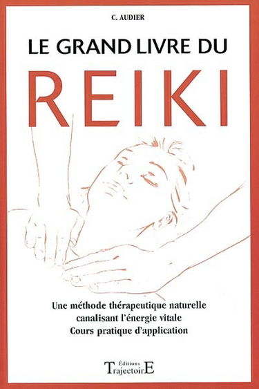 Le grand livre du reiki : remèdes, guérison et santé
