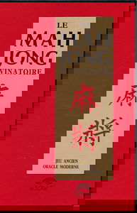Le Mah-Jong divinatoire : Jeu ancien, oracle moderne