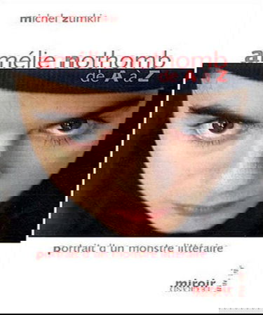 Amélie Nothomb de A à Z : Portrait d'un monstre littéraire