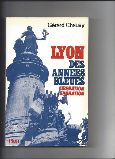 Lyon des annees bleues : liberation, epuration