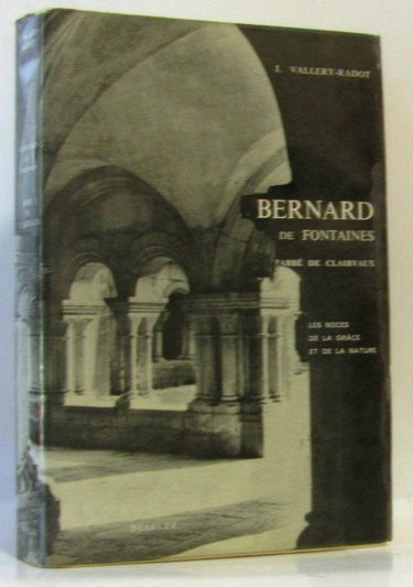 Bernard de Fontaines abbé de Clairvaux ou les Noces de la Grâce - Les années de formation 1090-1130