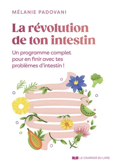 La révolution de ton intestin : un programme complet pour en finir avec tes problèmes d'intestin !