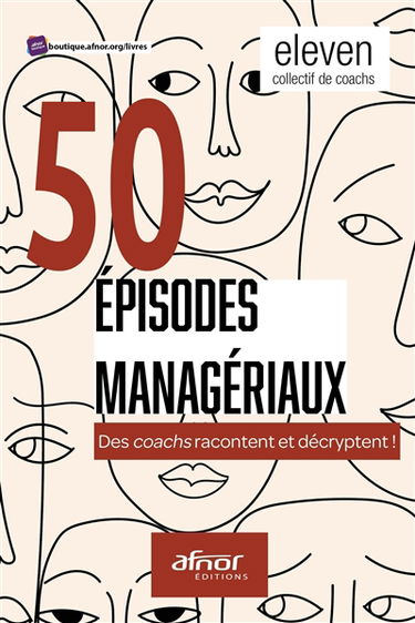 50 épisodes managériaux : des coachs racontent et décryptent !