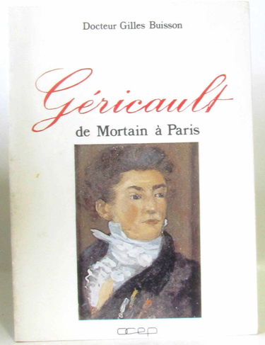 Géricault: De Mortain à Paris