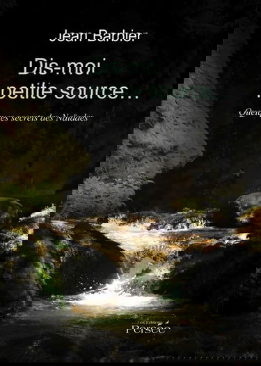 Dis-moi petite source : Quelques secrets des Naïades