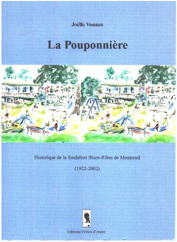 Historique de la fondation Blum-Ribes de Montreuil, 1922-2002 clinique de nourrissons, pouponnière à caractère sanitaire, centre médical pour jeunes enfants
