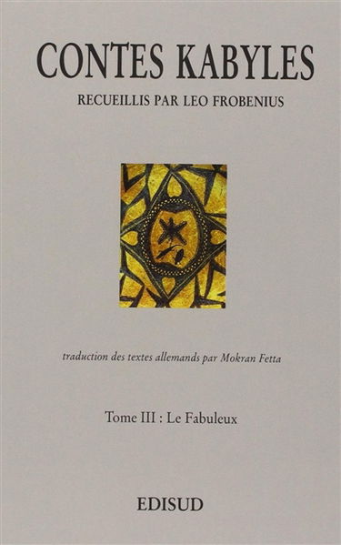 Contes kabyles. Vol. 3. Le fabuleux