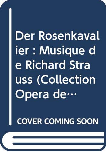 Der Rosenkavalier : Musique de Richard Strauss (Collection Opéra de Paris)