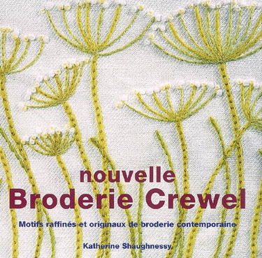 La nouvelle broderie crewel : motifs raffinés et originaux de broderie contemporaine