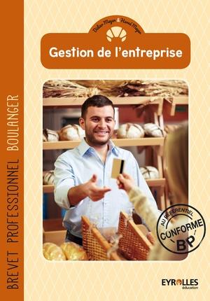 Gestion de l'entreprise : brevet professionnel boulanger : conforme au référentiel BP