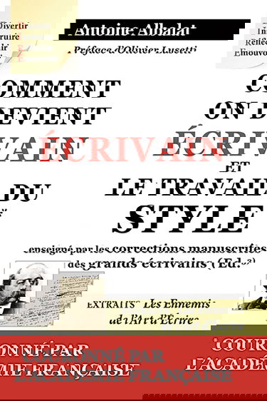 Comment on devient écrivain : d'après l'édition Plon-Nourrit et Cie de 1925. Le travail du style enseigné par les corrections manuscrites des grands écrivains. Les ennemis de l'art d'écrire : extraits