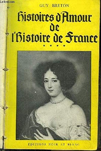 Couverture de Guy Breton. Histoires d'amour de l'histoire de France : . Tome 4 par Guy Breton