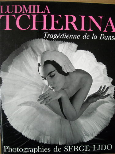 Ludmila Tcherina, tragédienne de la danse : Texte de Maurice Béjart,... Commentaires de Irène Lidova. Photographies de Serge Lido
