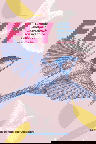 FLY: Le guide pratique pour réussir son aventure collective