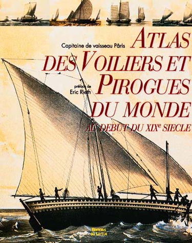 Atlas des voiliers et pirogues du monde : essai sur la construction navale des peuples extra-européens de l'amiral Pâris