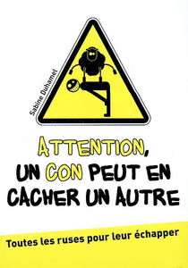 Attention, un con peut en cacher un autre : toutes les ruses pour leur échapper