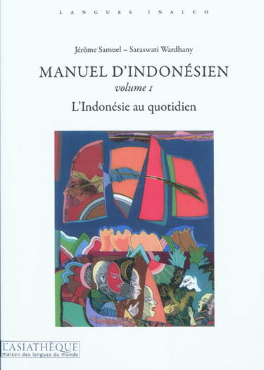 Manuel d'indonésien. Vol. 1. L'Indonésie au quotidien