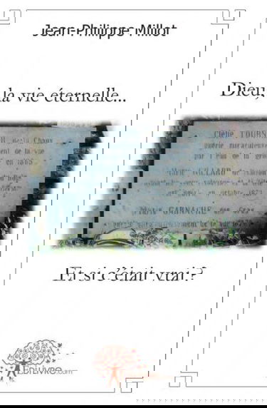 Dieu, la vie éternelle...et si c'était vrai ?