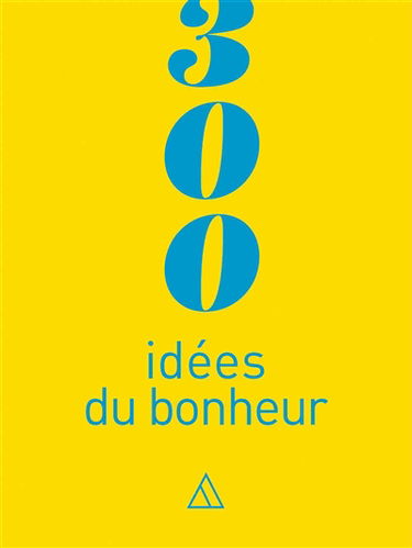 300 idées du bonheur