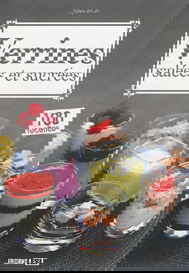 Verrines salées et sucrées : 100 recettes