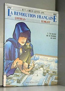 Il y a deux cents ans, la Révolution française. Vol. 1. Le Secret de la femme en noir