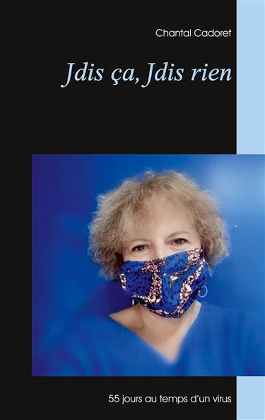 Jdis ça, Jdis rien : 55 jours au temps d'un virus