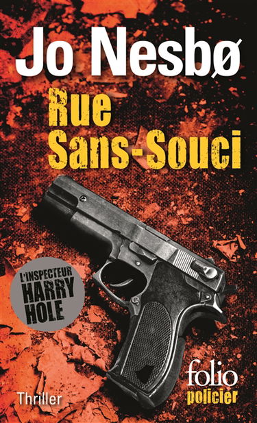 Une enquête de l'inspecteur Harry Hole. Rue Sans-souci