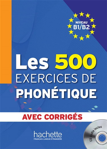 Couverture de Les 500 exercices de phonétique : niveau B1-B2 : avec corrigés