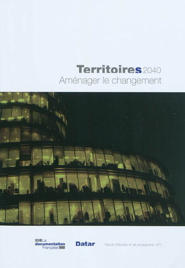 Territoires 2040 : aménager le changement : revue d'études et de prospective, n° 1