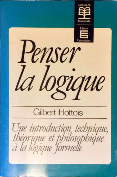 Penser la logique : une introduction technique, théorique et philosophique à la logique formelle