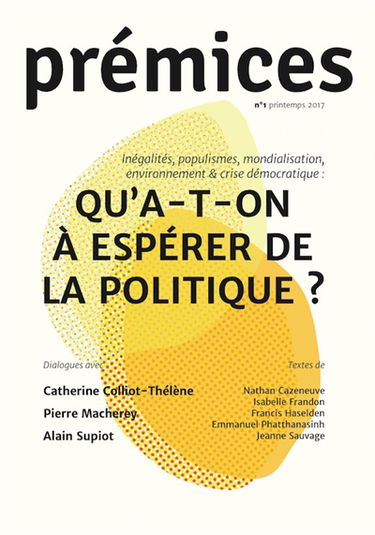 Prémices, n° 1. Qu'a-t-on à espérer de la politique : inégalités, populismes, mondialisation, environnement & crise démocratique