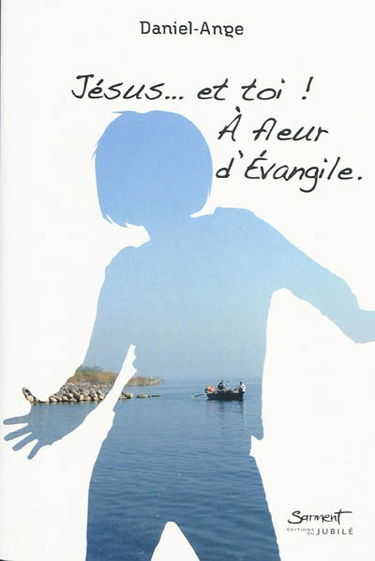 Jésus... et toi ! A fleur d'Évangile