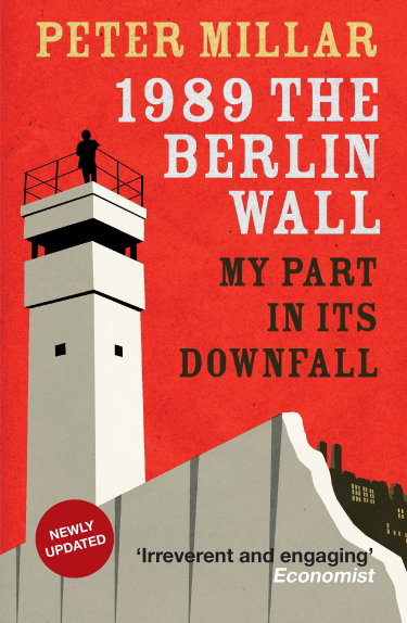 Couverture de 1989 the Berlin Wall: My Part in Its Downfall