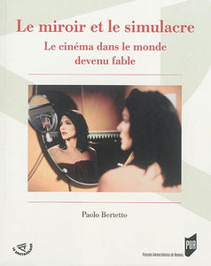 Le miroir et le simulacre : le cinéma dans le monde devenu fable