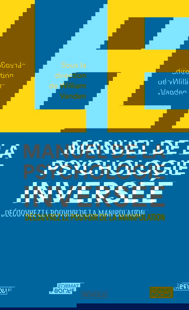 Le manuel de la psychologie inversée: Découvrez le pouvoir de la manipulation