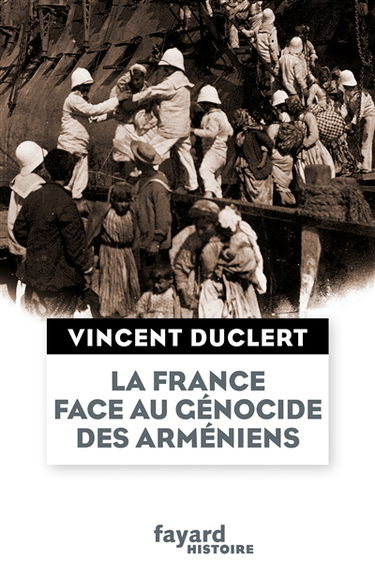 La France face au génocide des Arméniens du milieu du XIXe siècle à nos jours : une nation impériale et le devoir d'humanité